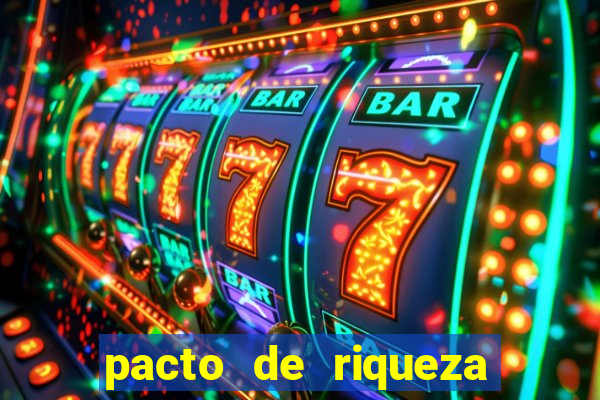 pacto de riqueza como fazer